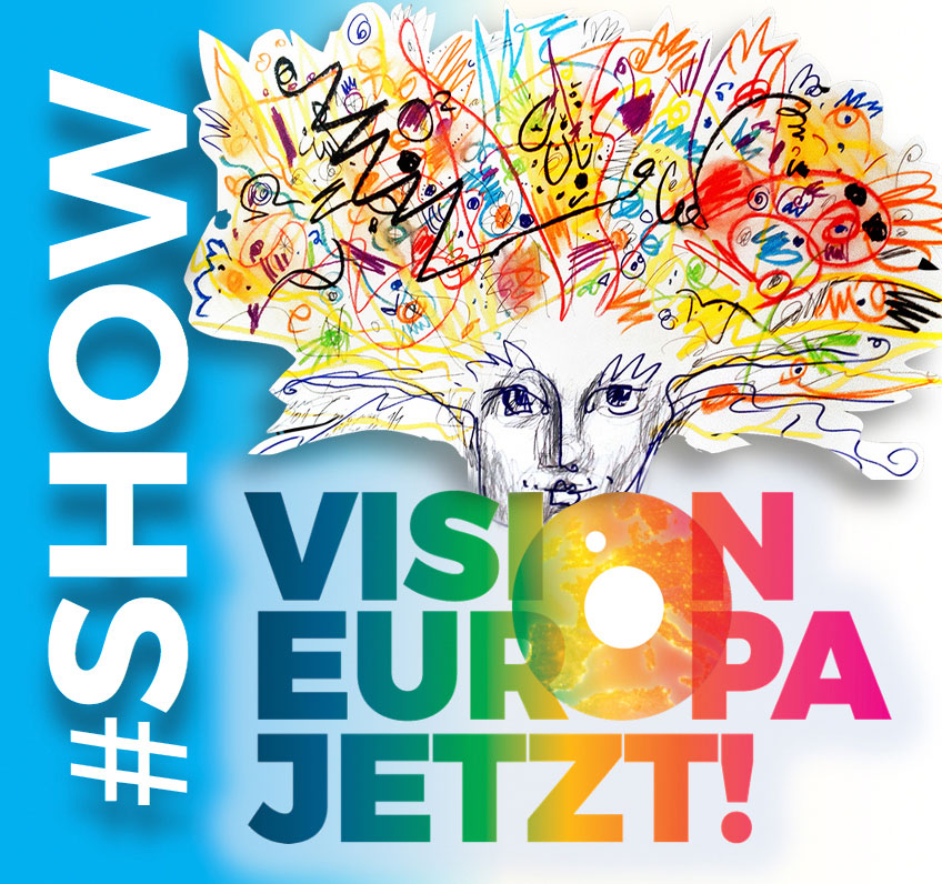 VISION-EUROPA-JETZT! Teilprojekt#SHOW